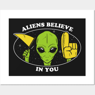 Aliens Believe In You Posters and Art